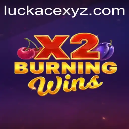 Exploring the Exciting World of BurningWinsX2: A LUCKACE Adventure