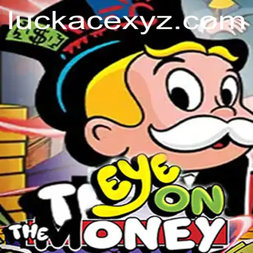 Discover the Thrills of 'EyeOnTheMoney': A New Game by LUCKACE