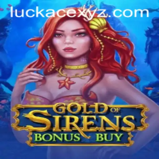 Unlock Hidden Secrets in GoldofSirensBonusBuy with LUCKACE