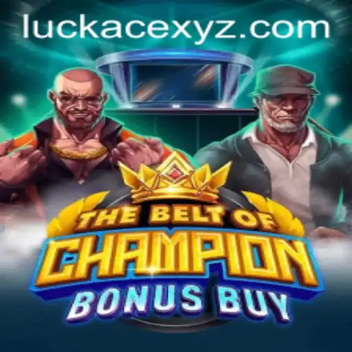 Exploring The Exciting World of TheBeltOfChampionBonusBuy and the Strategy of LUCKACE