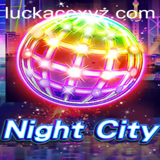 Discover NightCity: Unlocking the Exciting World of LUCKACE